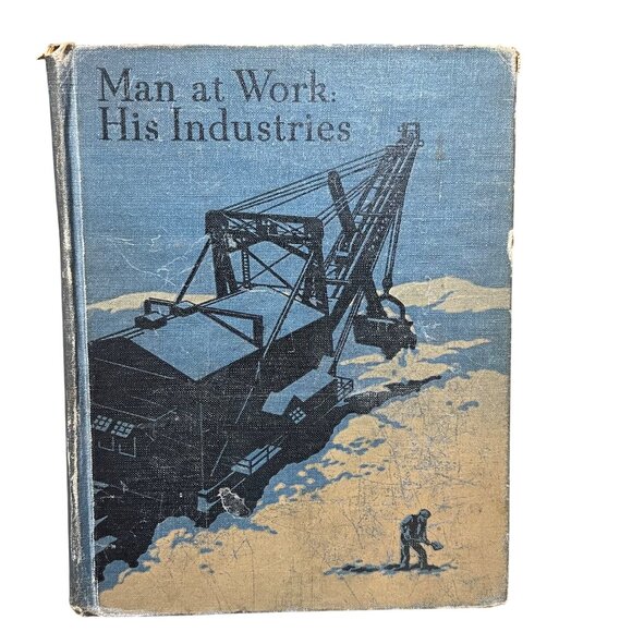 Man At Work: His Industries By Rugg 1937 Hardcover
